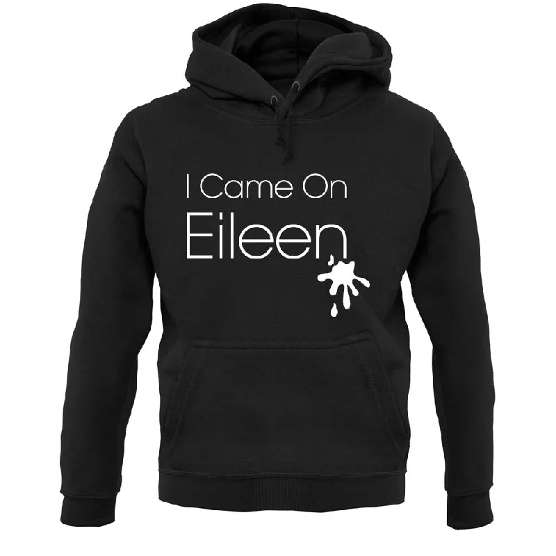 urban street hoodieI Came On Eileen Unisex Hoodie