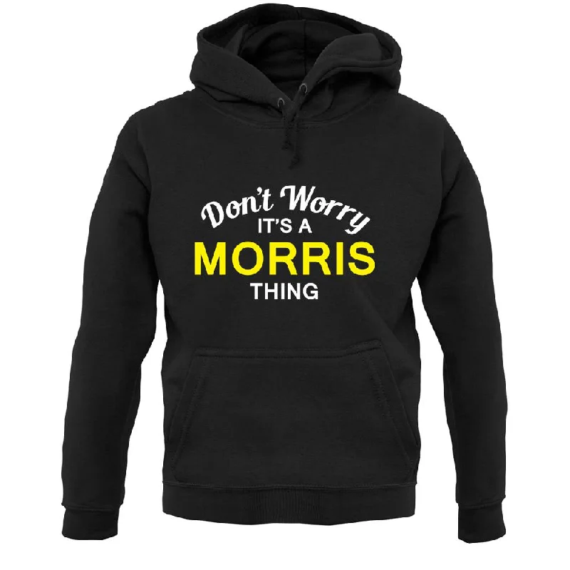 cozy hoodieDon't Worry It's a MORRIS Thing! Unisex Hoodie