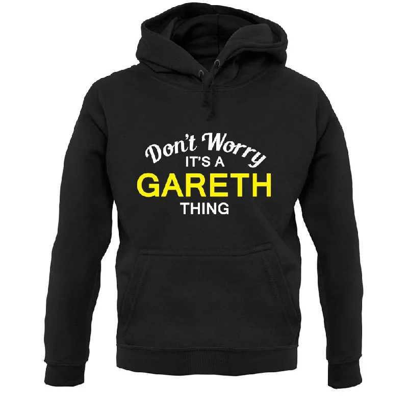 stylish pullover sweatshirtDon't Worry It's a GARETH Thing! Unisex Hoodie